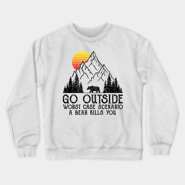 Go Outside Worst Case Scenario A Bear Kills You Crewneck Sweatshirt by heryes store